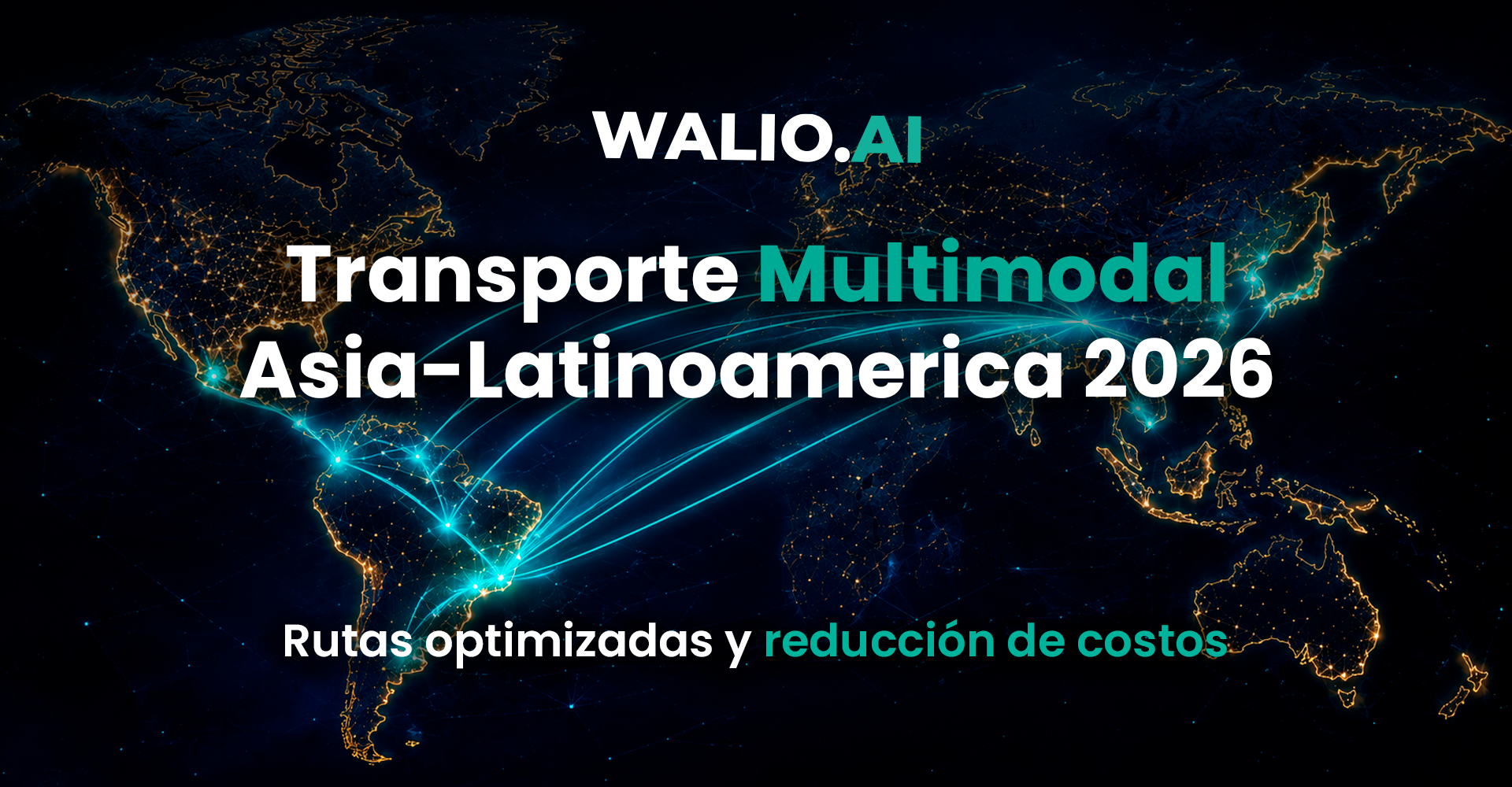 Transporte Multimodal Asia-Latinoamérica 2026: Rutas Optimizadas y Reducción de Costos
