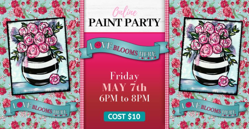 Love Blooms Here!- ONLINE paint party!