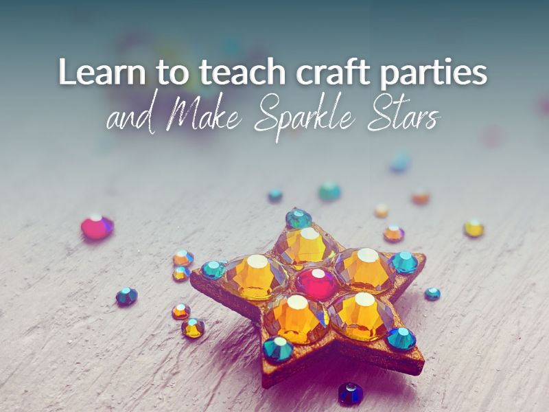 Make Sparkle Stars and Learn to Teach Craft Parties