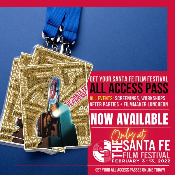 2022 "ALL ACCESS PASS" to ALL 2022 Santa Fe Film Festival Events
