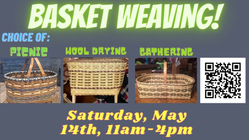Basket Weaving!! Saturday, 5/14/2022 11am-4pm