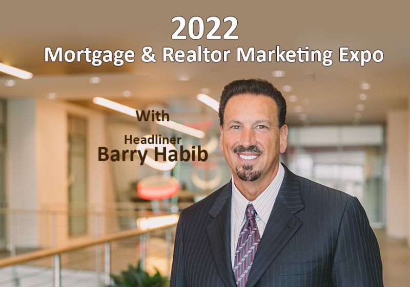 Mortgage & Realtors Marketing Expo 2022 With Barry Habib!