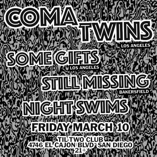 COMA TWINS / SOME GIFTS / STILL MISSING / NIGHT SWIMS