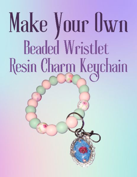 Make Your Own- Beaded Wristlet Resin Charm Keychain!