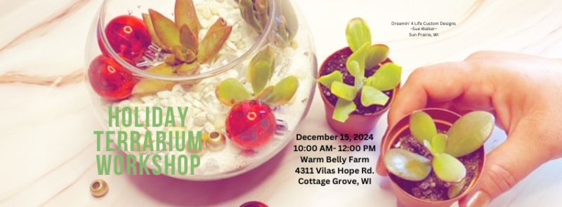 Holiday Terrarium Workshop @ Warm Belly Farm