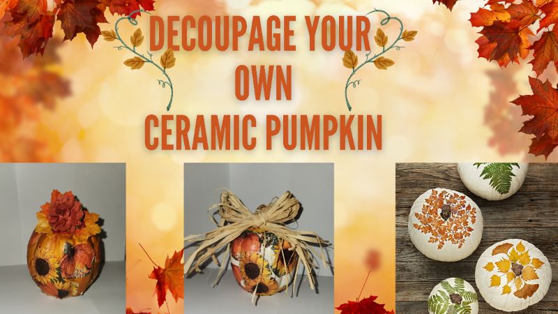 DOCOUPAGE YOUR OWN CERAMIC PUMPKIN!