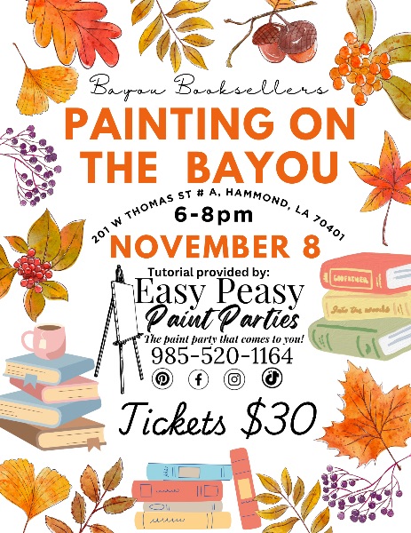 Painting on the Bayou (Bayou Booksellers) Nov. 8