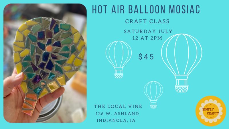 7/12 Hot Air Balloon Mosaic Craft Class @ Local Vine
