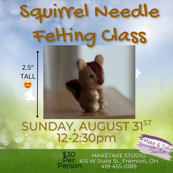 Needle Felting Class- Squirrel
