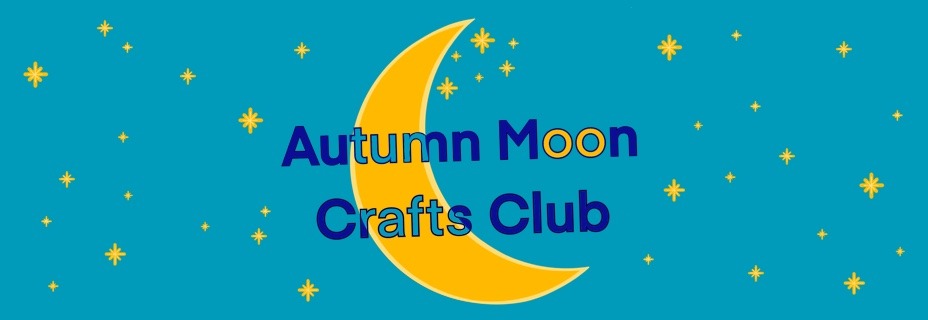 Autumn Moon Crafts Club