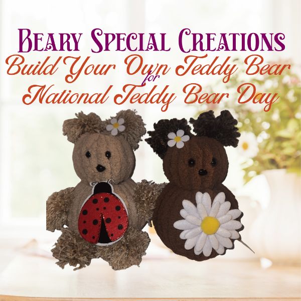 Beary Special Creations- Build Your Own Teddy Bear