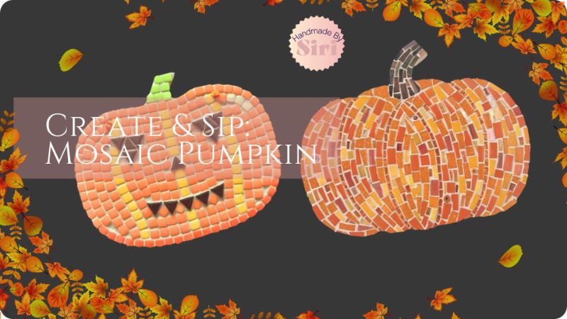 Create & Sip: Mosaic Pumpkin Workshop Create & Sip: Mosaic Pumpkin Workshop