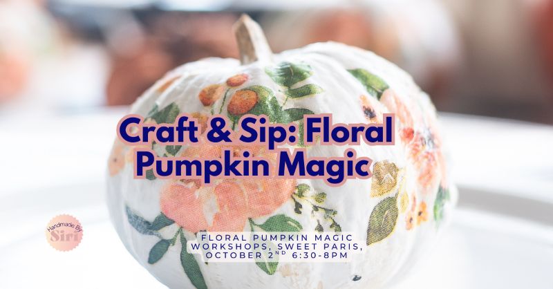 Craft & Sip: Floral Pumpkin Magic Craft & Sip: Floral Pumpkin Magic