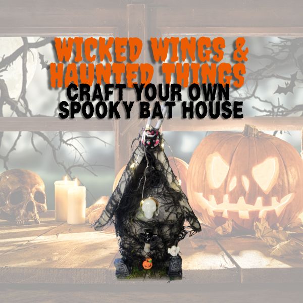 Wicked Wings & Haunted Thing! Craft Your Own Spooky Bat House! Wicked Wings & Haunted Thing! Craft Your Own Spooky Bat House!