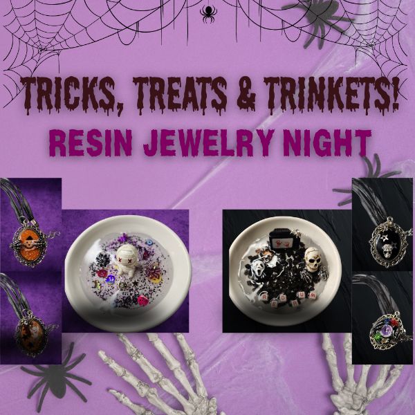 Tricks, Treats & Trinkets! Resin Jewelry Night Tricks, Treats & Trinkets! Resin Jewelry Night