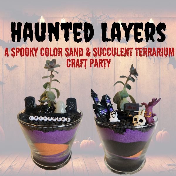 Haunted Layers! A Spooky Color Sand Terrarium Craft Party! Haunted Layers! A Spooky Color Sand Terrarium Craft Party!