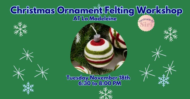 Christmas Felting or Pressed Flower Ornament Workshop Christmas Felting or Pressed Flower Ornament Workshop