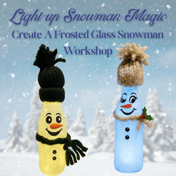Light-up Snowman Magic! Create A Frosted Glass Snowman Workshop