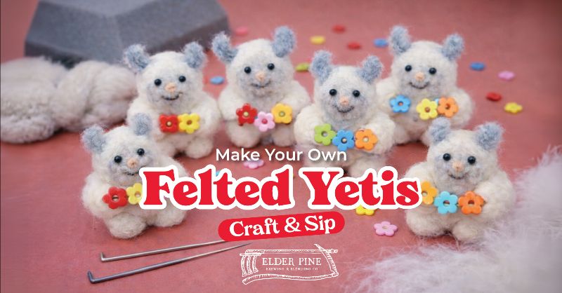 Make Your Own Needle Felted Yetis at Elder Pine - Craft & Sip