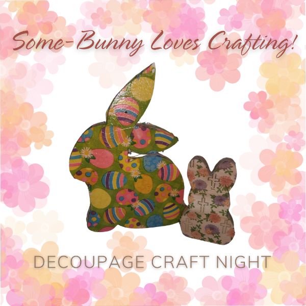 Some-Bunny Loves Crafting! Decoupage Craft Night