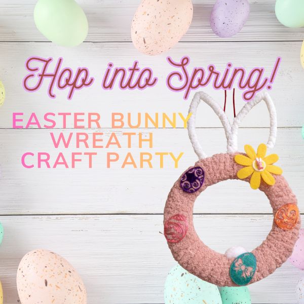 Hop into Spring! Easter Bunny Wreath Craft Party