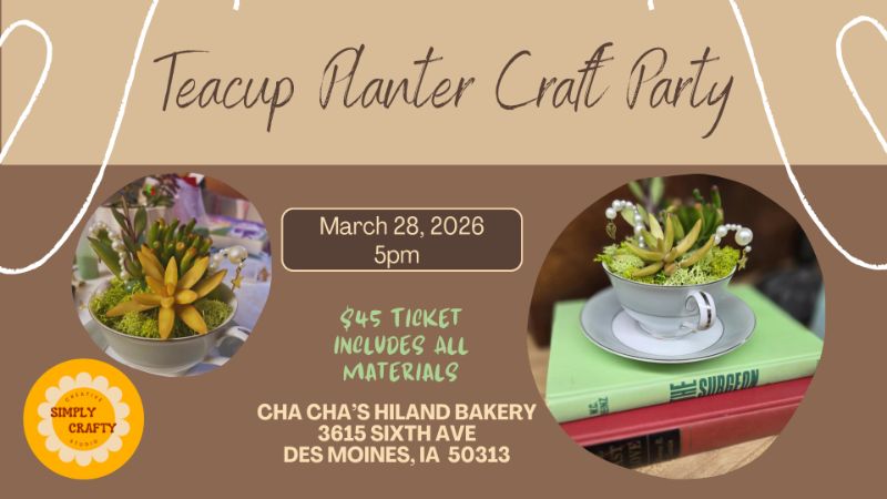 3/28 Teacup Planter Craft Party at Cha Cha's