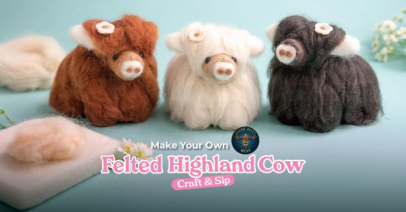 Make Your Own Needle Felted Highland Cow - Craft & Sip
