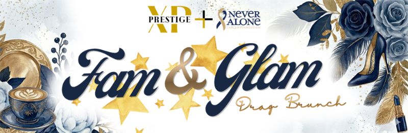 Fam & Glam Drag Brunch - Never Alone Cancer Foundation