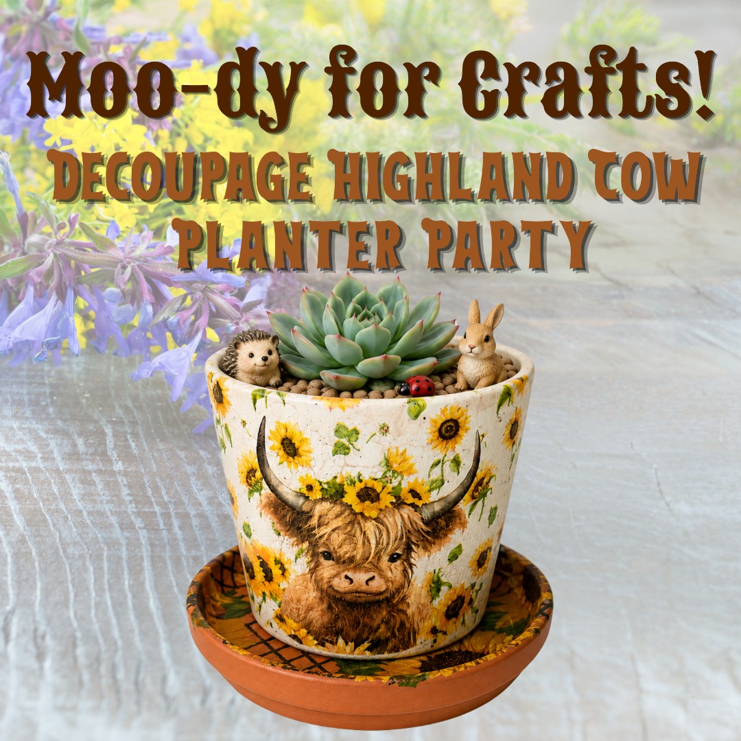 Moo-dy for Crafts! Decoupage Highland Cow Planter Party