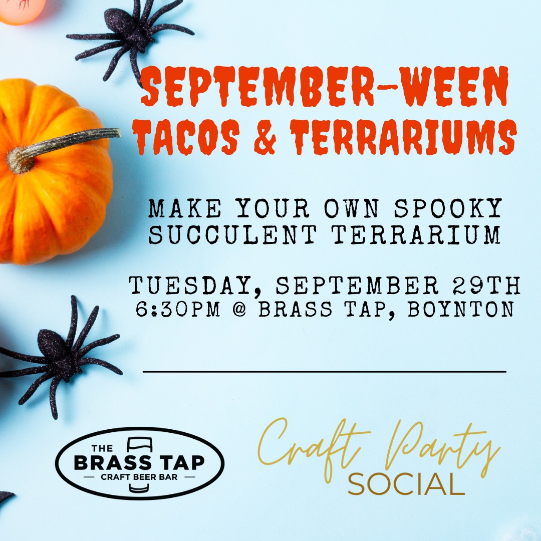 September-Ween Tacos & Terrariums at Brass Tap, Boynton Beach September-Ween Tacos & Terrariums at Brass Tap, Boynton Beach