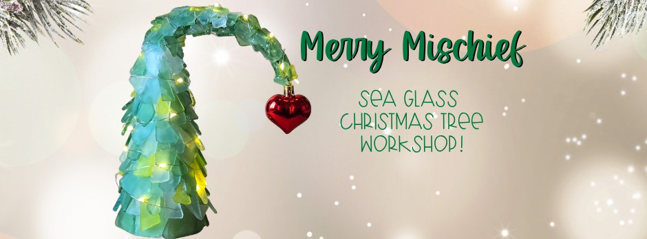 Merry Mischief Sea Glass Christmas Tree Workshop!