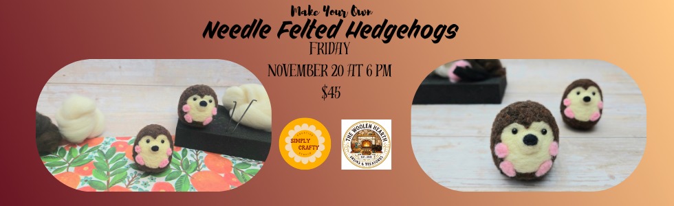 11/20 Needle Felted Hedgehogs Craft Party