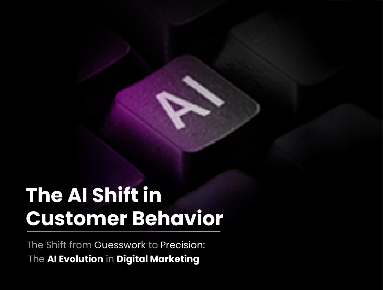 The Shift from Guesswork to Precision: The AI Evolution in Digital Marketing