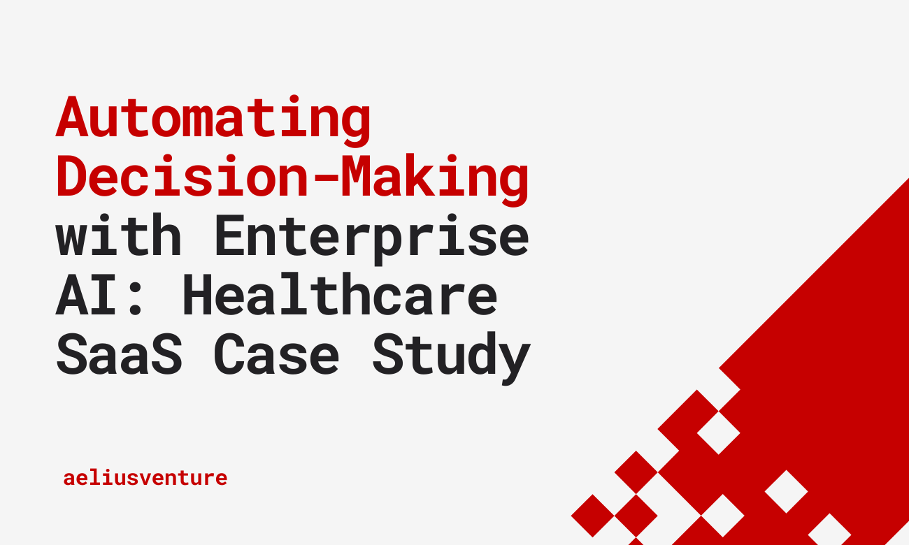 Automating Decision-Making with Enterprise AI: A Case Study for a Healthcare SaaS Client