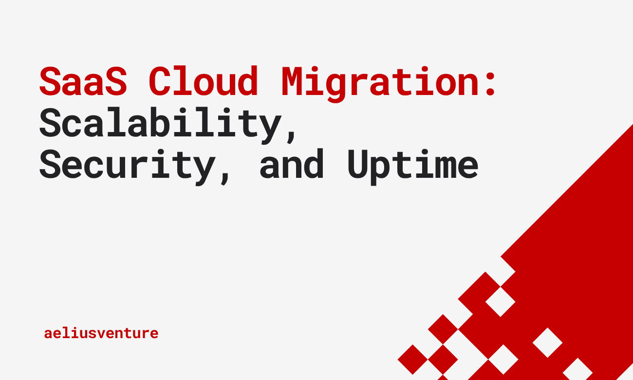 SaaS Cloud Migration: Scalability, Security, and Uptime