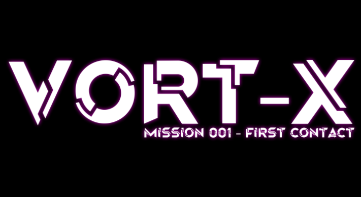 VORT-X - Mission 001 - First Contact