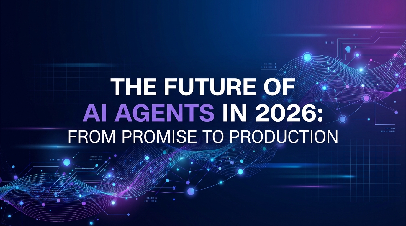 The Future of AI Agents in 2026: From Promise to Production