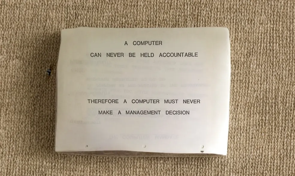 IBM 1979: A Computer Can Never Be Held Accountable - and Why That Warning Still Matters