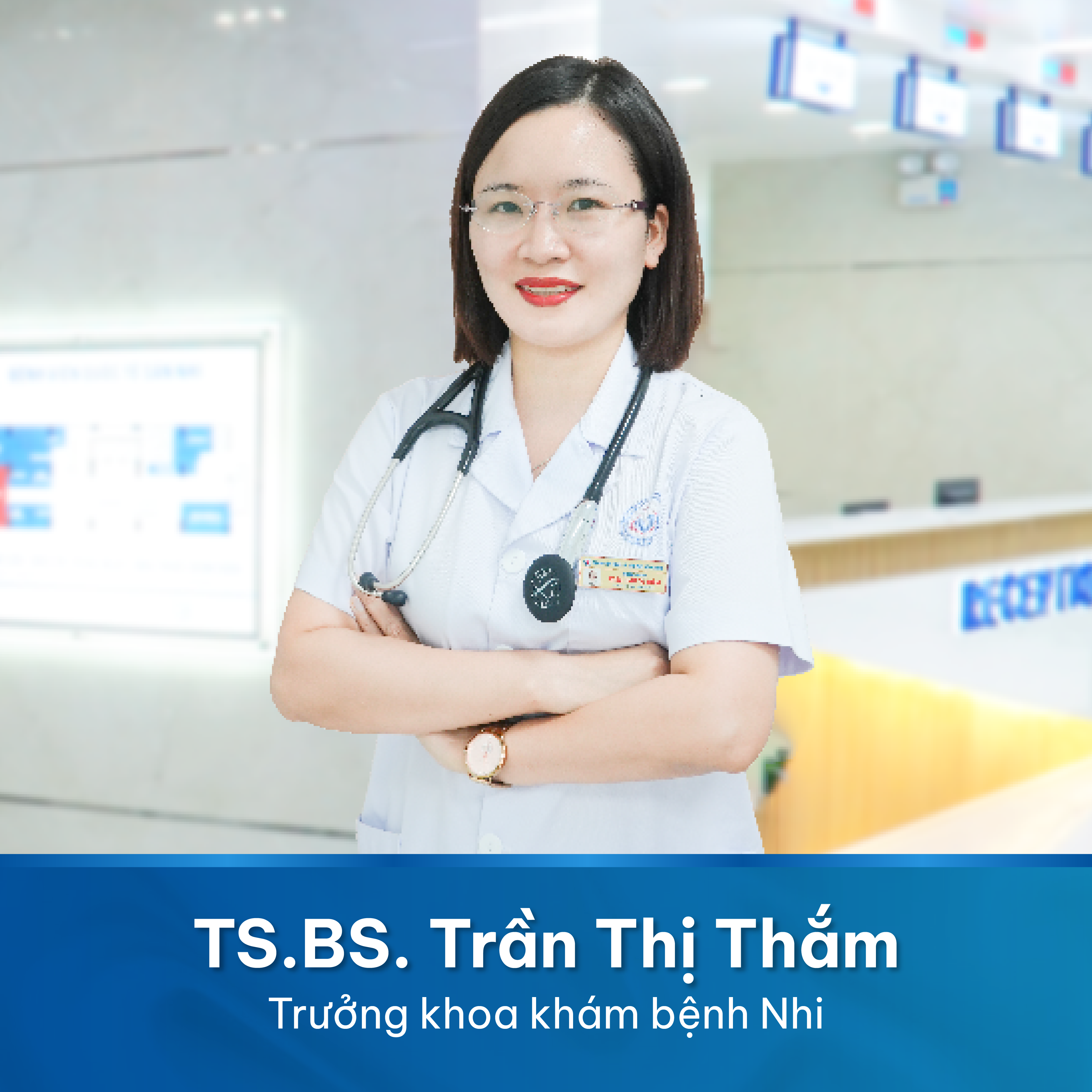 TIẾN SĨ, BÁC SĨ TRƯỞNG KHOA KHÁM BỆNH NHI TRẦN THỊ THẮM