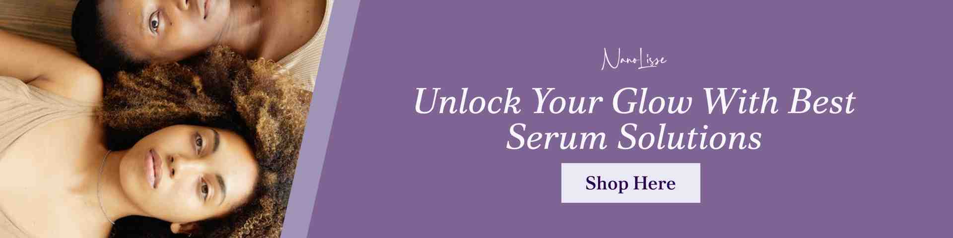 Two models lying side by side beside a call to action banner promoting the best serum for dull uneven skin and healthy radiant glow.