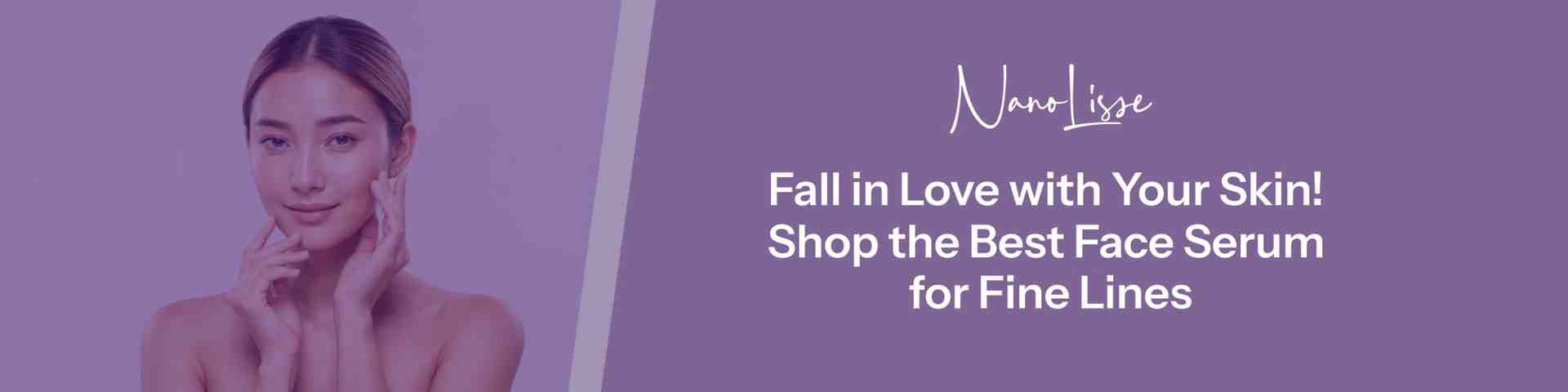 Banner showing a woman touching her face with NanoLisse branding and text promoting the best face serum for fine lines.