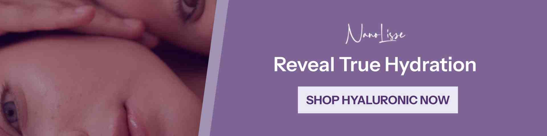 Purple NanoLisse banner with closeup face, text Reveal True Hydration, and CTA button to shop the best hyaluronic serum.