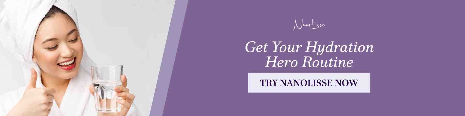 Hyaluronic for Skin: Hydration Hero Routine Woman holding a glass of water promoting Hyaluronic for skin and hydration routine with Nanolisse skincare products
