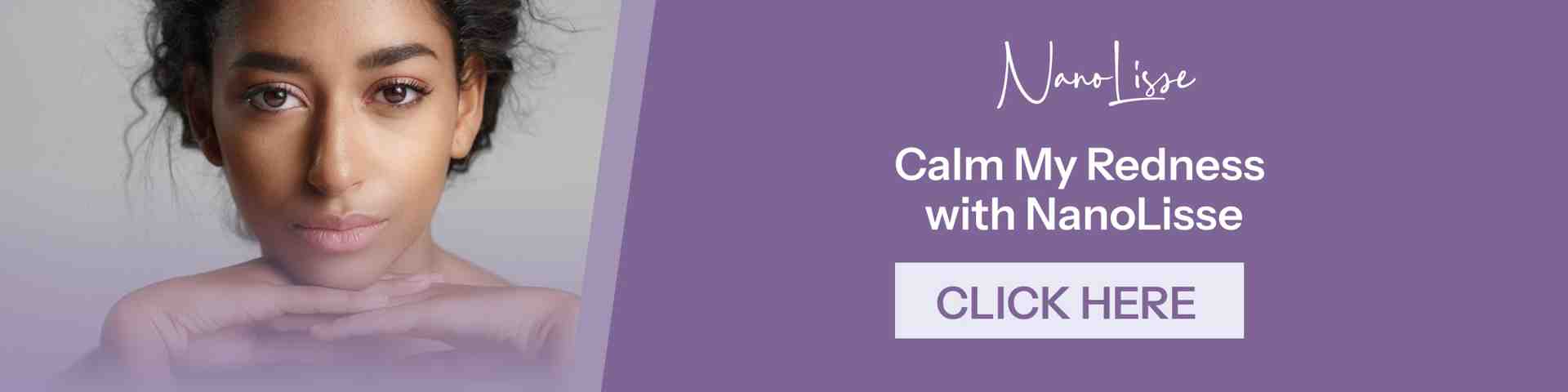 Close-up of woman with calm, radiant skin beside text promoting NanoLisse skincare serum for redness relief and soothing sensitive skin.