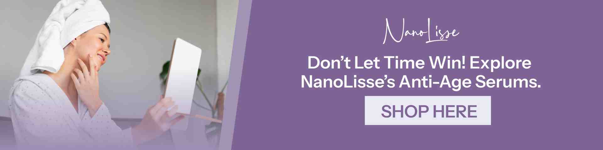 CTA banner showing a woman applying serum in front of a mirror, encouraging users to shop NanoLisse’s age-defying skincare collection.