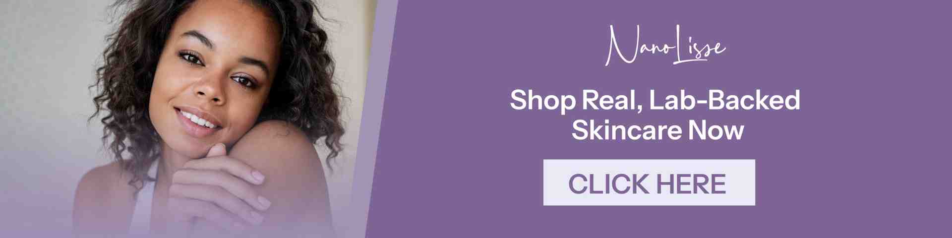 Shop Real, Science Based Skincare Smiling woman with radiant skin beside text promoting NanoLisse’s science based beauty products, encouraging shoppers to choose lab tested skincare.