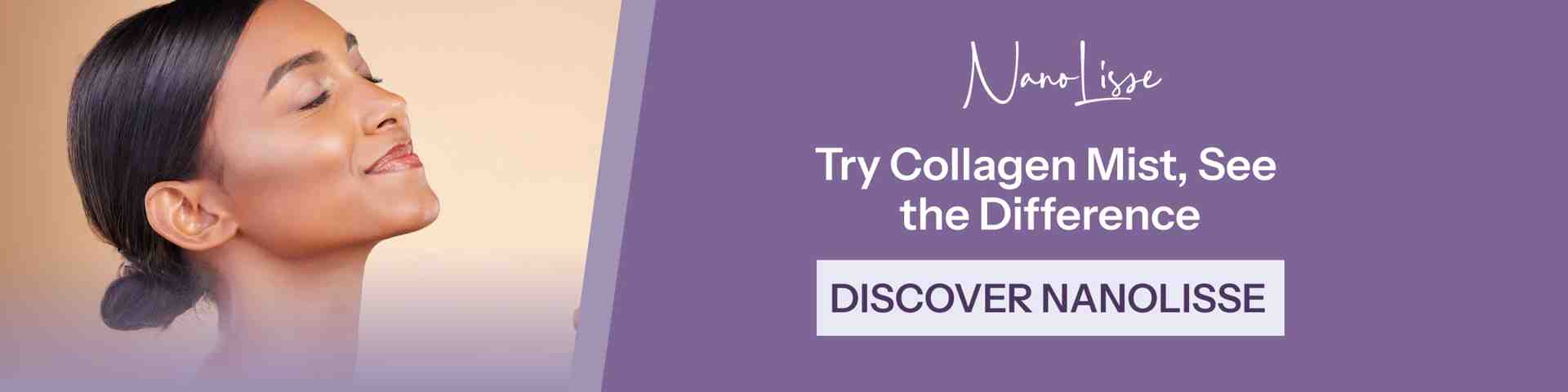 Woman smiling with eyes closed beside NanoLisse banner promoting Collagen Mist with a CTA button to discover NanoLisse.