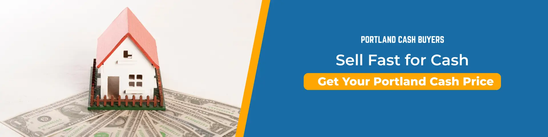 Model house on dollar bills with CTA to sell fast for cash and get your Portland cash price quickly