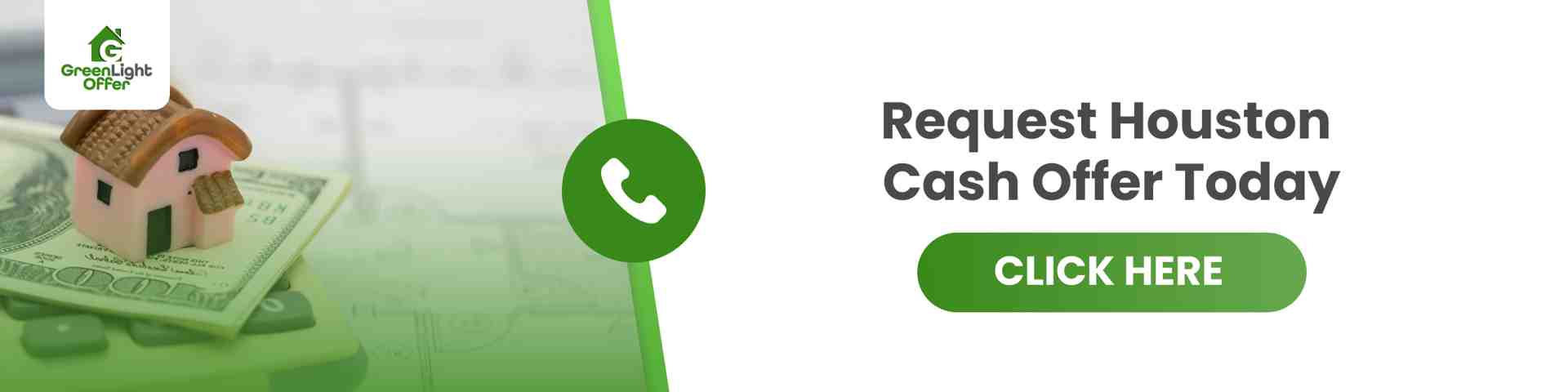Request Your Houston Cash Offer Today Call-to-action banner with Green Light Offer logo, small house on cash, and button inviting homeowners to request a Houston cash offer today.