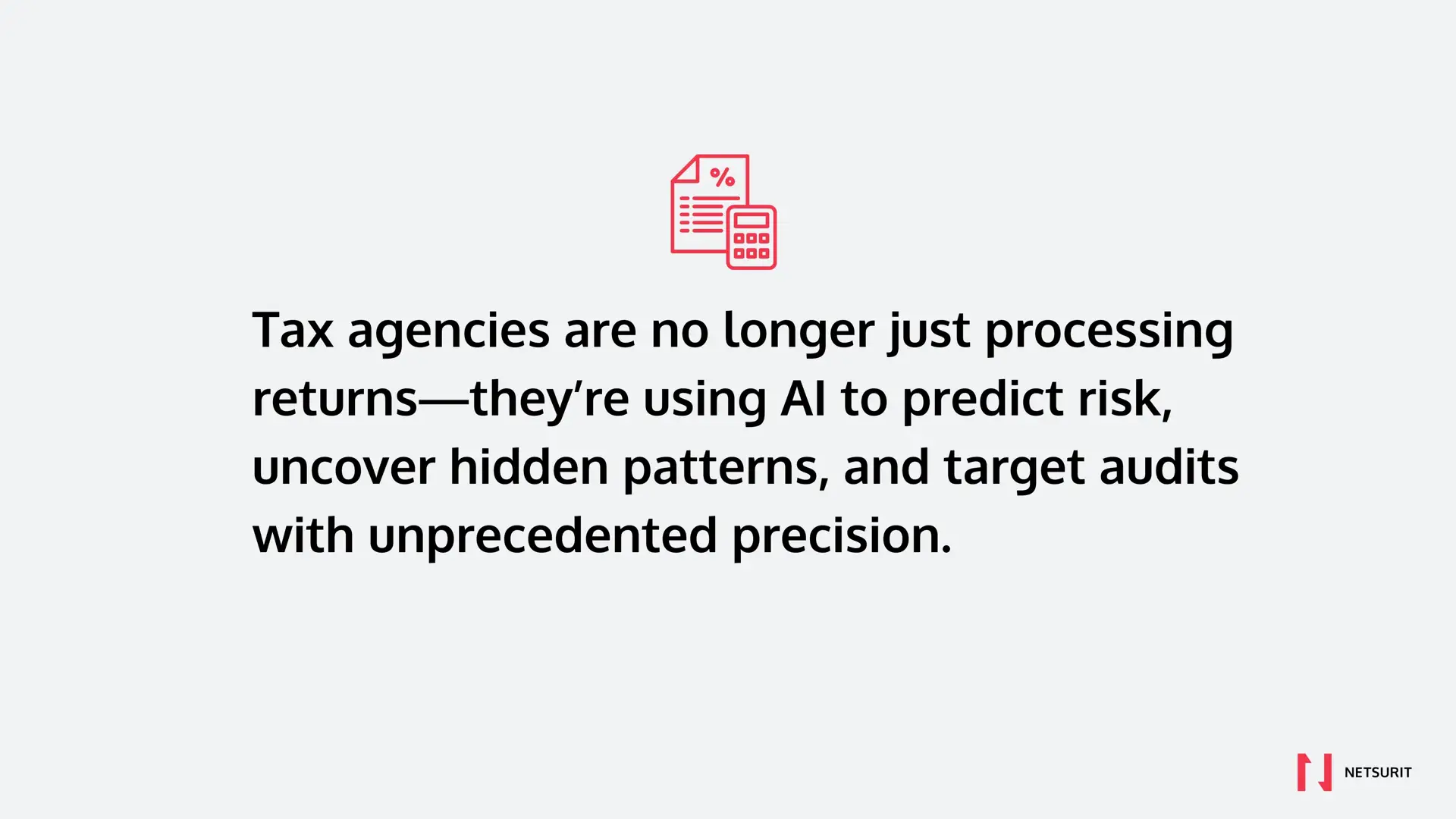 Graphic with tax document and calculator icon above text explaining that tax agencies use AI to predict risk, uncover hidden patterns, and target audits with unprecedented precision.